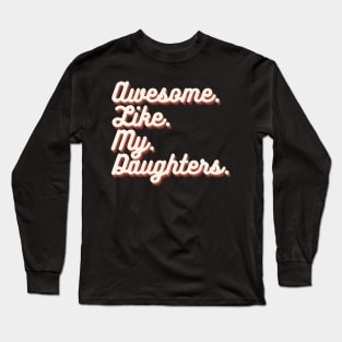Awesome Like My Daughters Long Sleeve T-Shirt